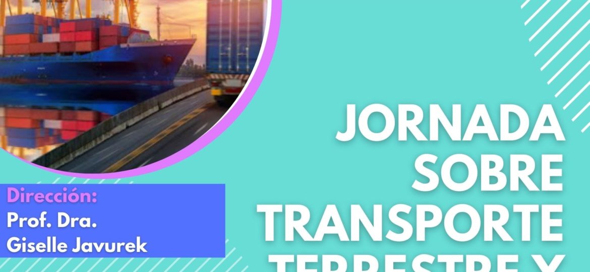 JORNADA SOBRE TRANSPORTE TERRESTRE Y MULTIMODAL