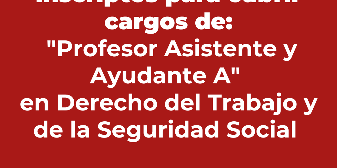 Actas de postulantes inscriptos para cubrir cargos de Profesor Asistente y Ayudante A en Derecho del Trabajo y de la Seguridad Social (3)